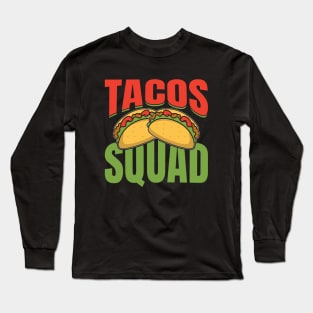 Tacos Squad Mexican Food, Funny Cinco de Mayo for Taco Lover Long Sleeve T-Shirt